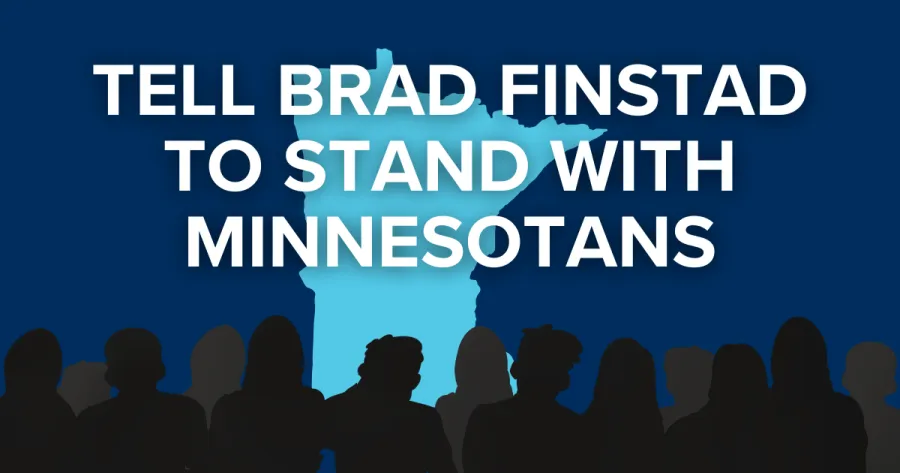Tell Brad Finstad to Stand with Minnesotans