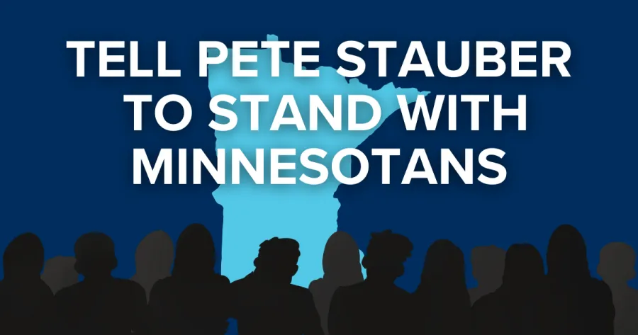 Tell Pete Stauber to Stand with Minnesotans